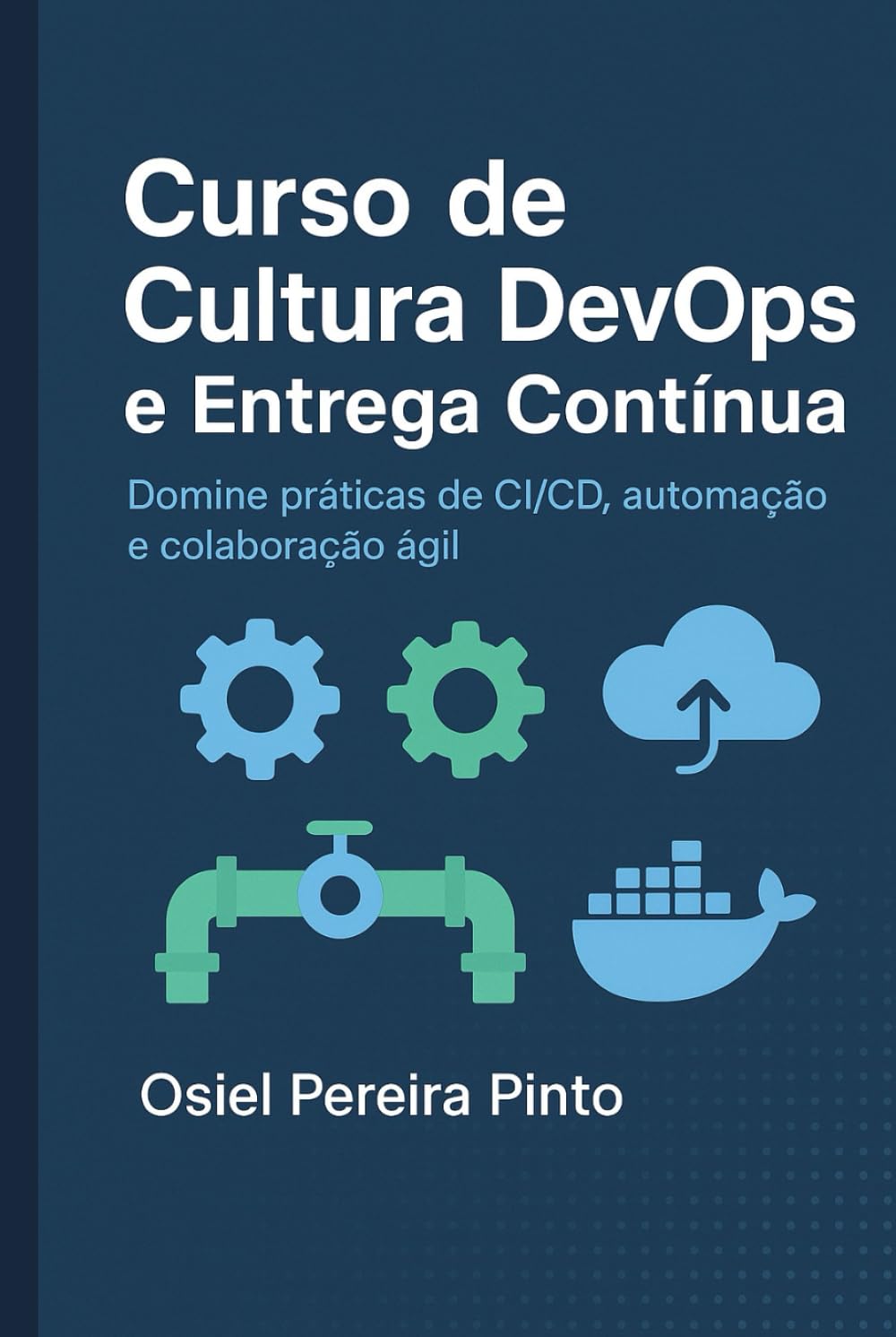 Curso de Cultura DevOps e Entrega Contínua: Domine práticas de CI/CD, automação e colaboração ágil