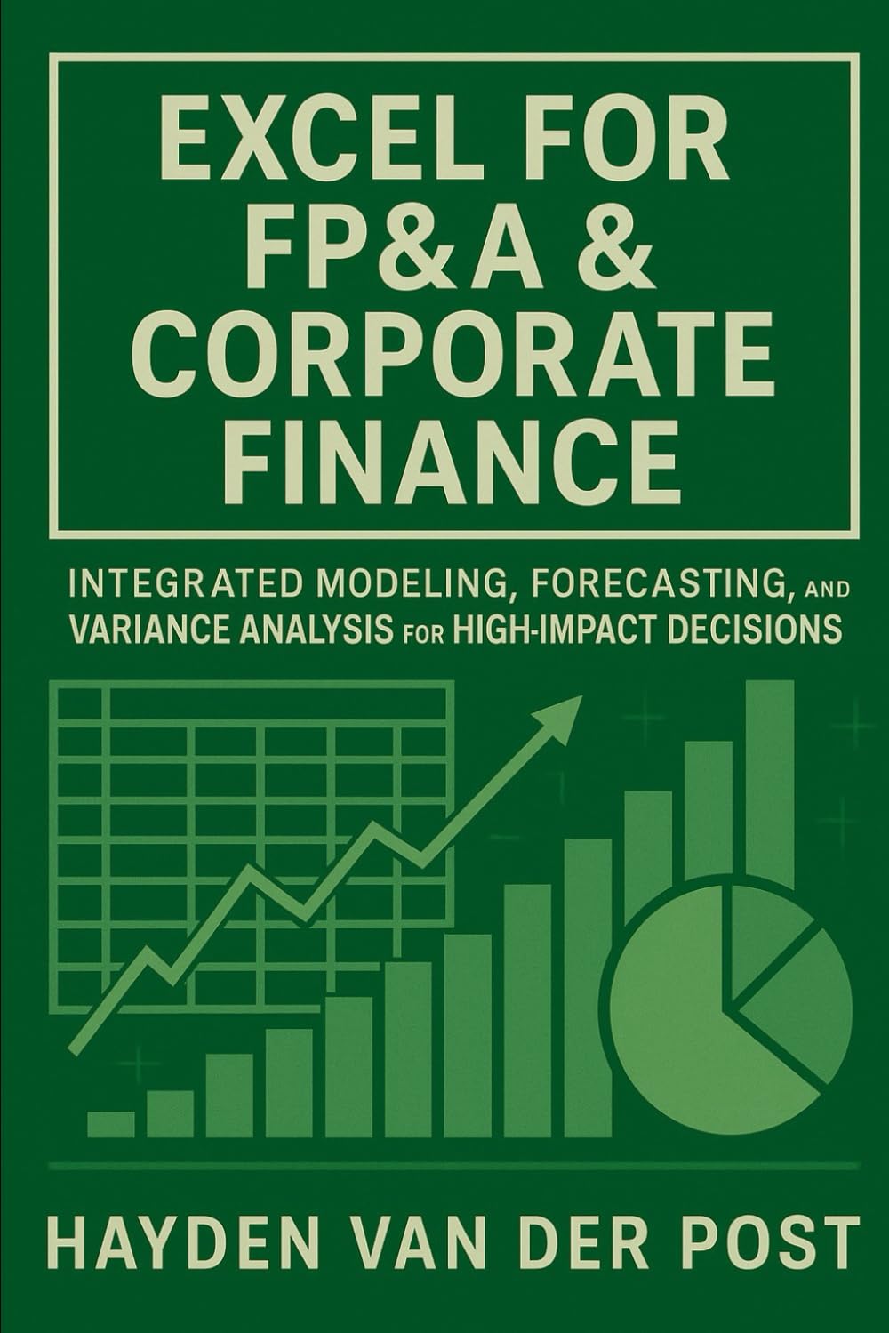 Excel for FP&A & Corporate Finance: Integrated Modeling, Forecasting, and Variance Analysis for High-Impact Decisions: A Practical Framework for ... Drivers in Modern FP&A (Budgeting in FP&A)