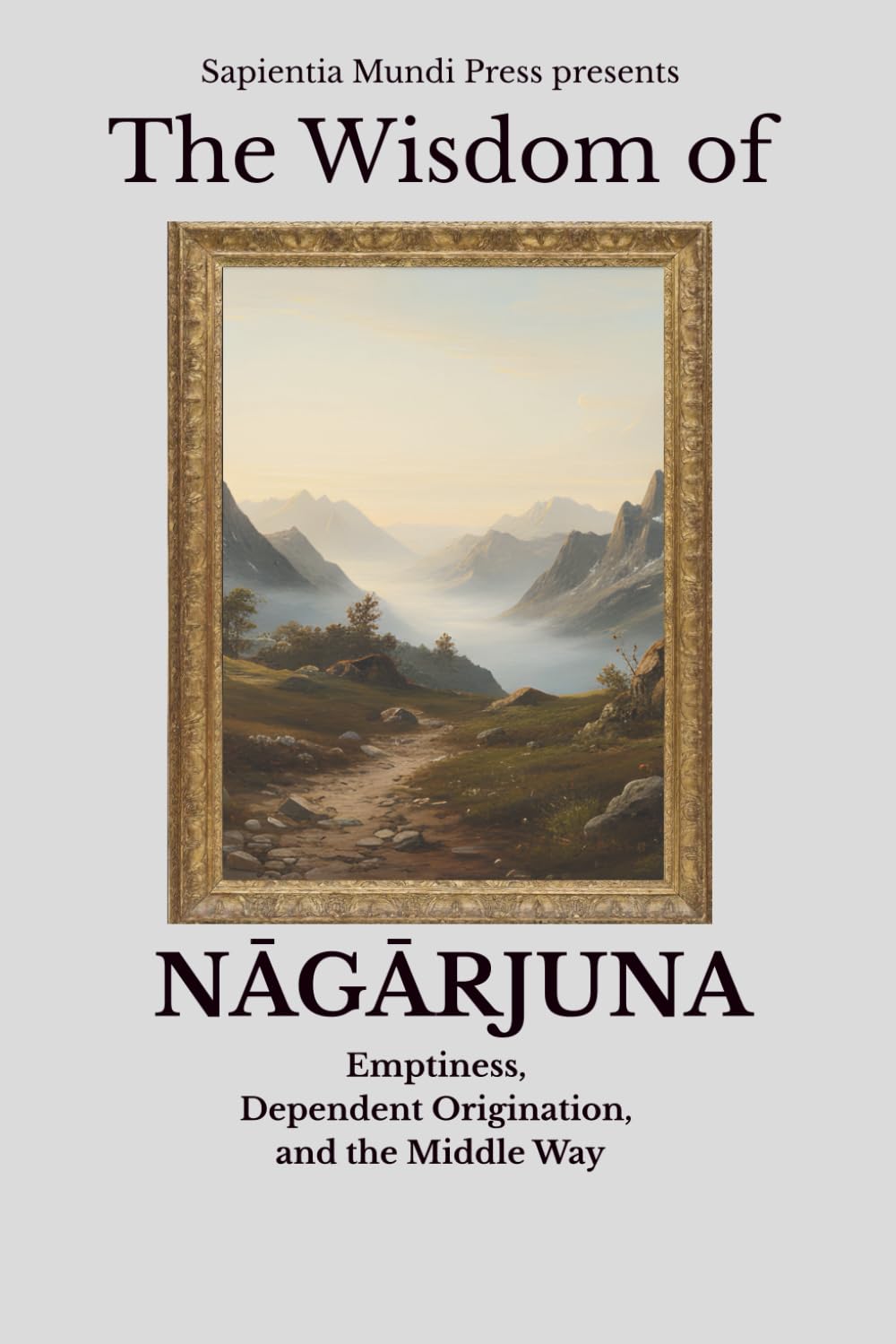 The Wisdom of Nāgārjuna: Emptiness, Dependent Origination, and the Middle Way