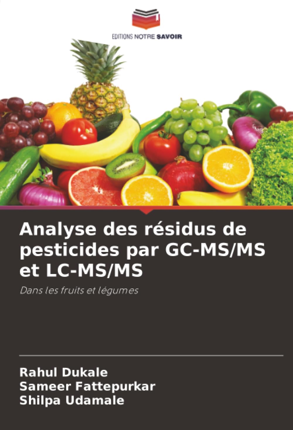 Analyse des résidus de pesticides par GC-MS/MS et LC-MS/MS: Dans les fruits et légumes