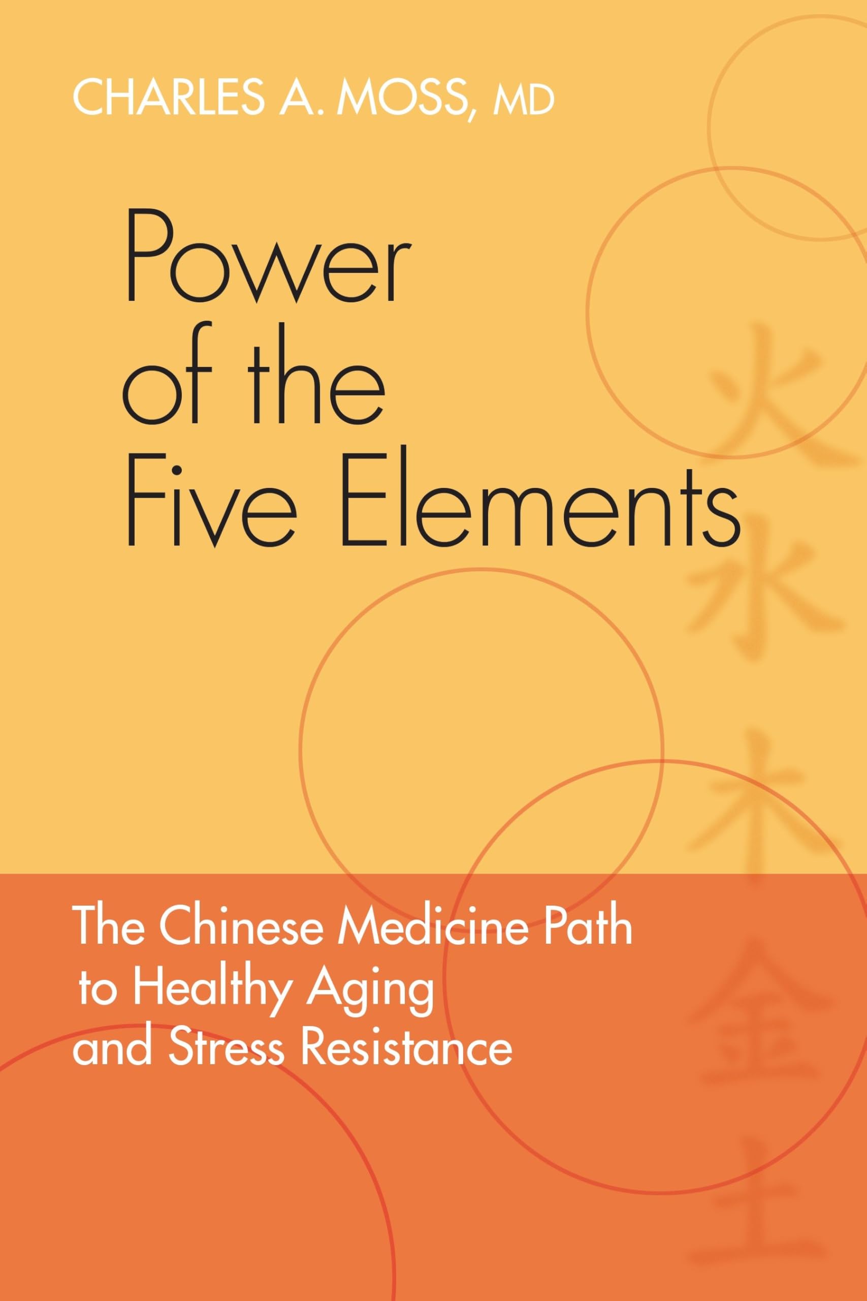 Power of the Five Elements: The Chinese Medicine Path to Healthy Aging and Stress Resistance Paperback – April 6, 2010