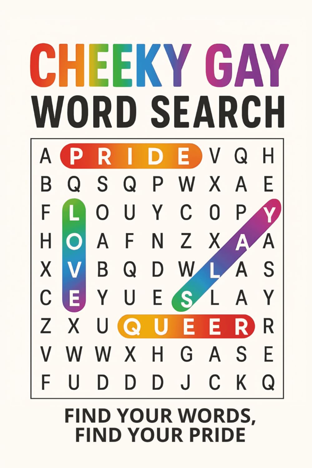 Cheeky Gay Word Search: 55 Fabulous Themes and 550 Queer Words to Discover: A Fun and Proud LGBTQ+ Puzzle Book Filled with Pride, Drag, Culture, and ... Pages) Perfect Gift for Adults and Friends
