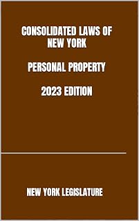 CONSOLIDATED LAWS OF NEW YORK PERSONAL PROPERTY 2023 EDITION