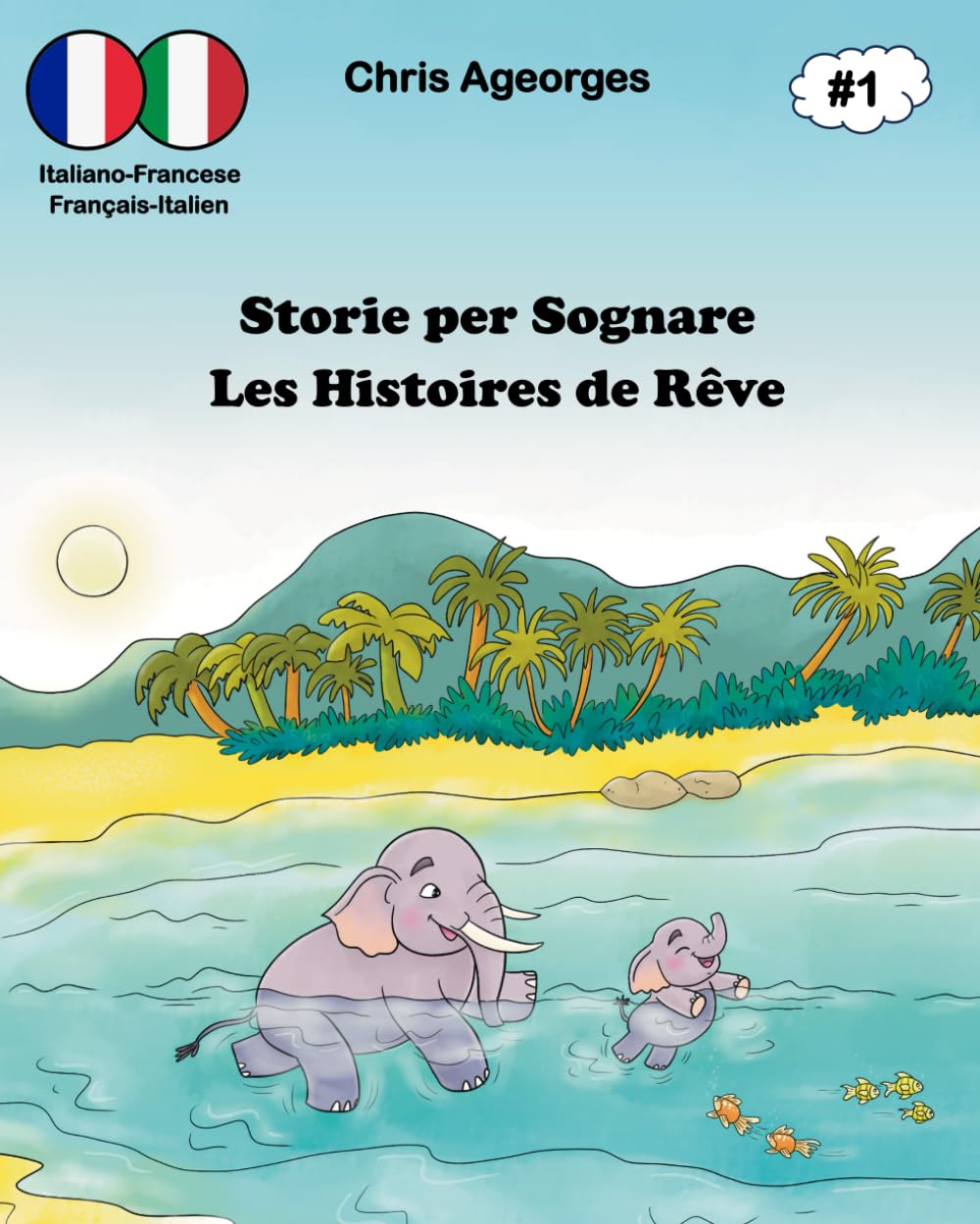Storie per Sognare - Les Histoires de Rêve 1: Les histoires du soir bilingues - Le storie della buonanotte bilingui