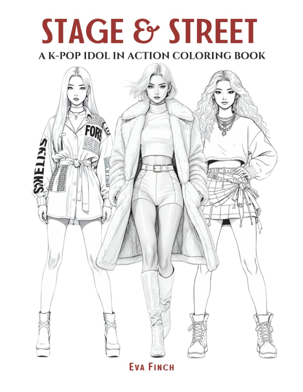 Stage & Street: A K-POP in Action Coloring Book for Teens and Adults. Big, Bold & Dynamic Designs Featuring Idols on Stage, Dance Rehearsals, Street ... of Style: A Coloring Series for Fashion)