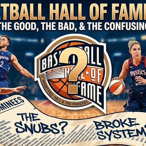 Basketball Hall of Fame 2025 Nominees: The Good, The Bad, and The Snubbed