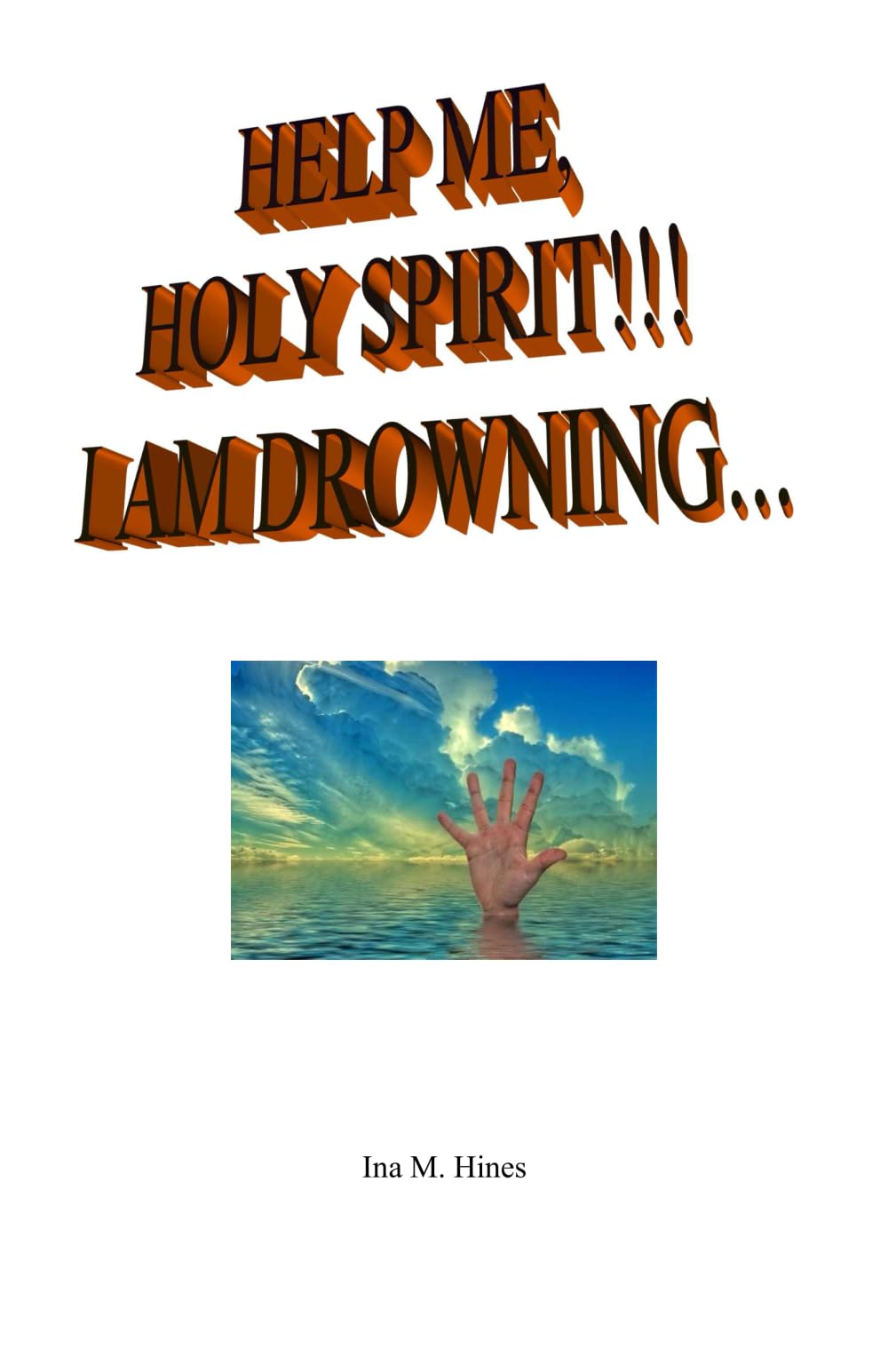 HELP ME, HOLY SPIRIT!!! I AM DROWNING...