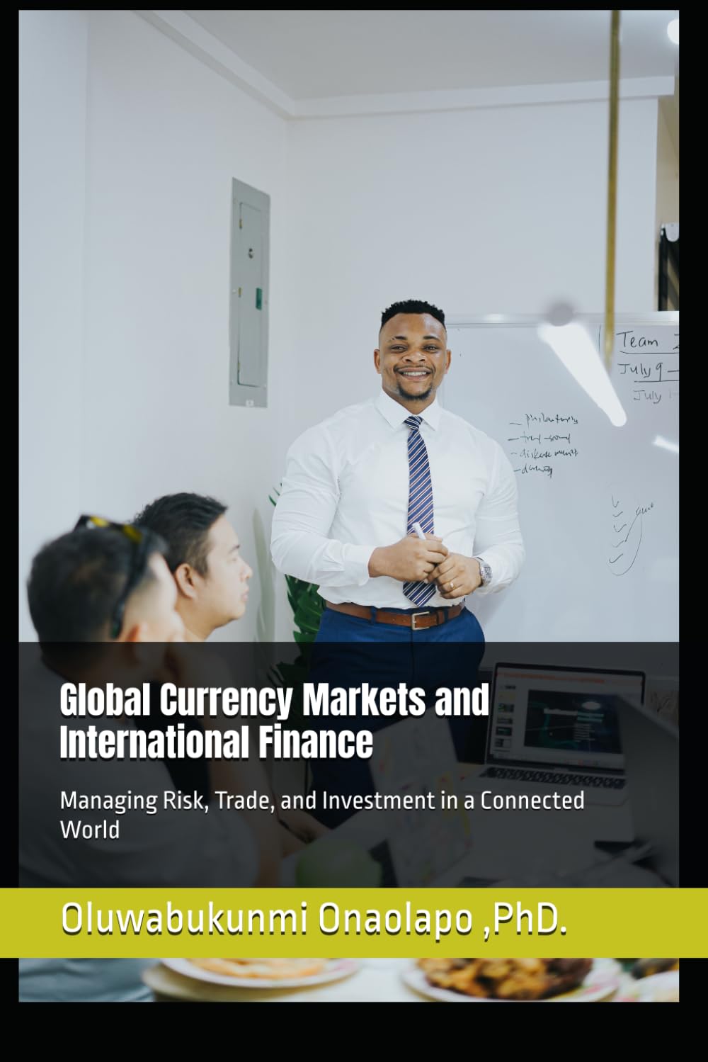 Global Currency Markets and International Finance: Managing Risk, Trade, and Investment in a Connected World