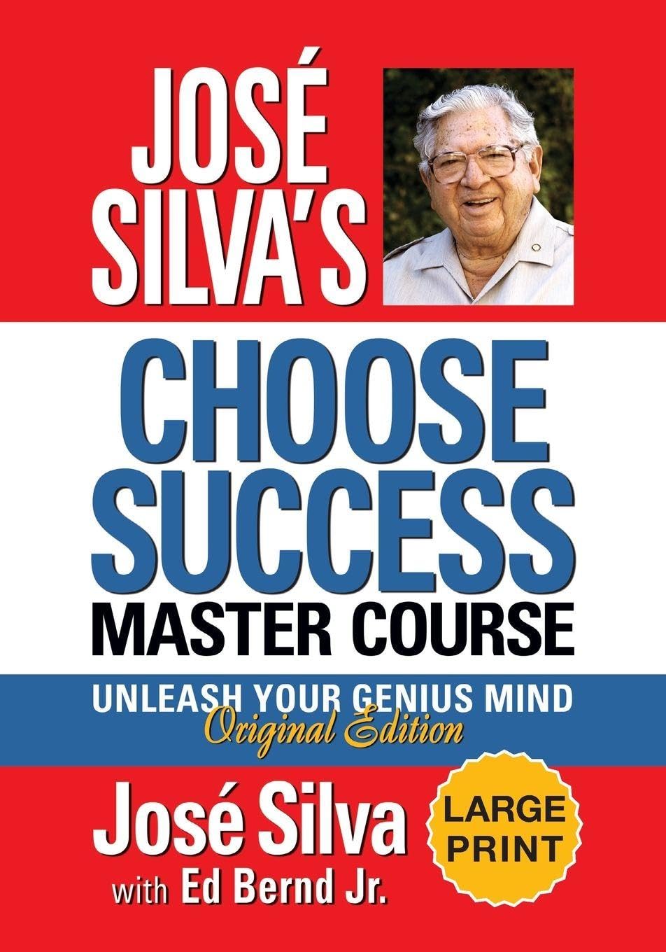 José Silva's Choose Success Master Course - Large Print Edition: Unleash Your Genius Mind Original Edition