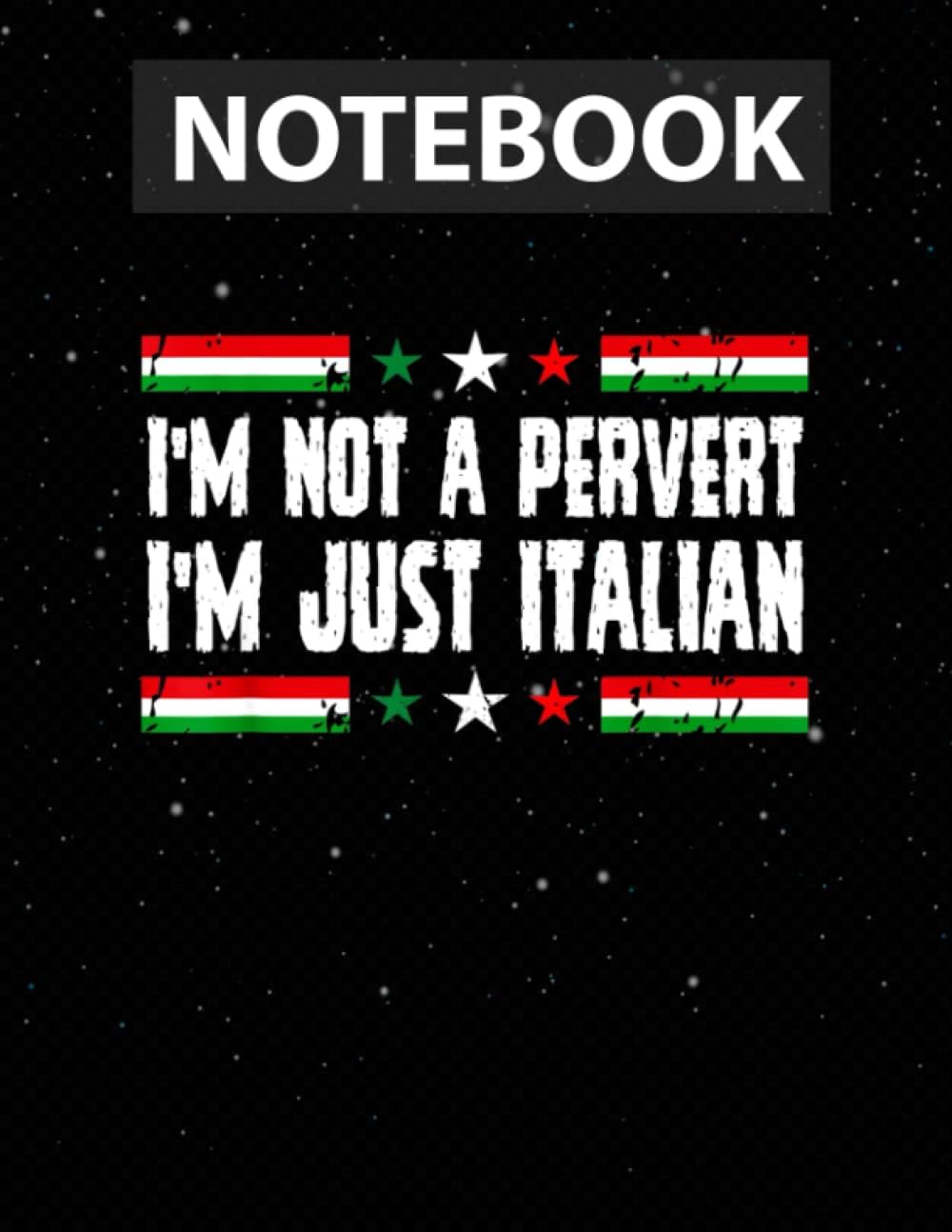 I'm not a pervert I'm Just Italian Humor Funny Italian 130 Pages 8.5''x11'' in Journal Lined Notebook