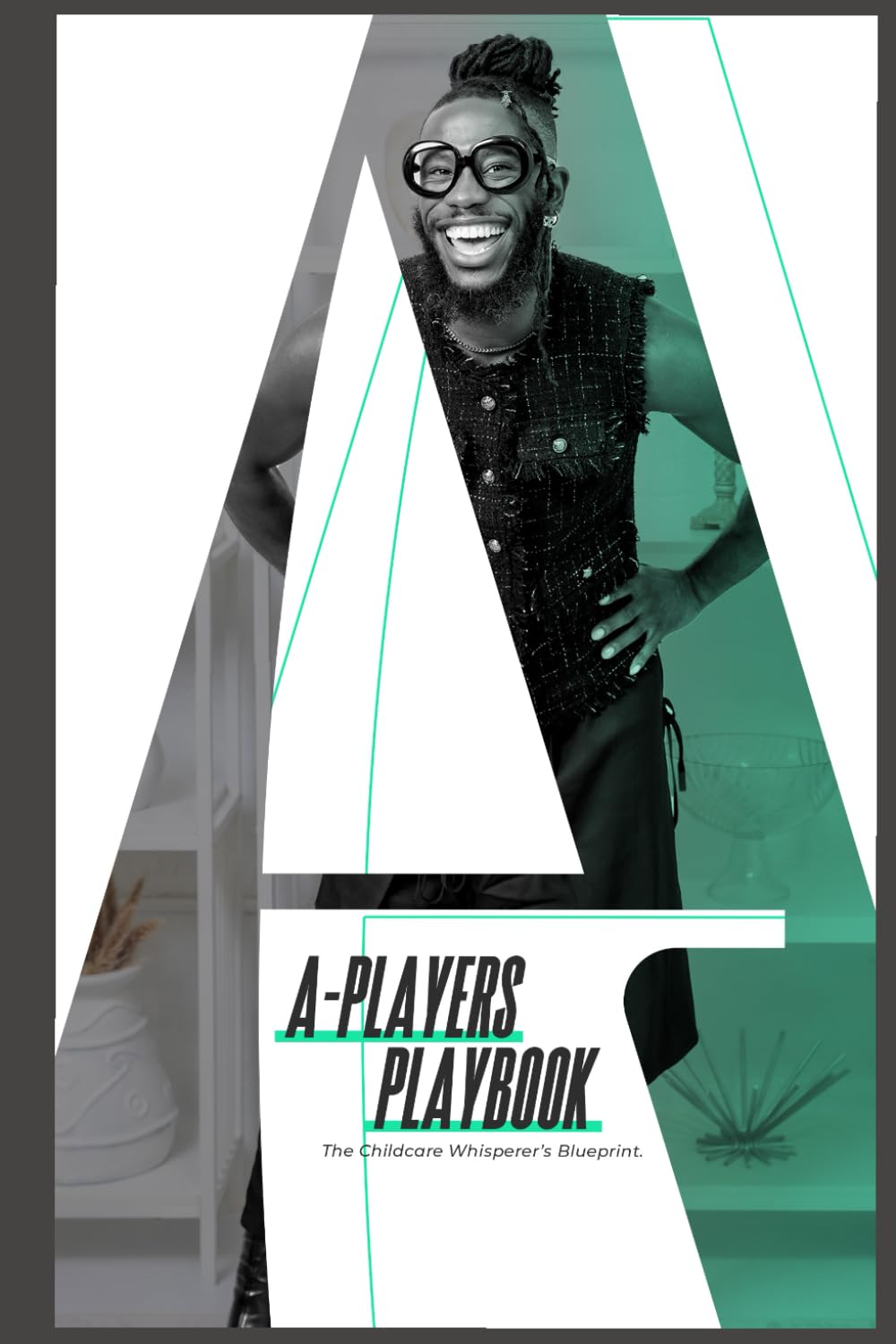 A-Players Playbook: The Childcare Whisperer's Blueprint      Paperback – January 9, 2025