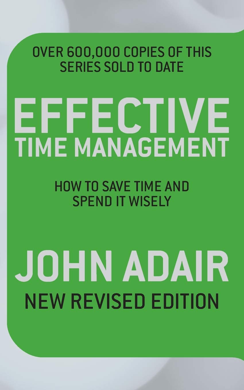 Effective Time Management (Revised edition): How to save time and spend it wisely