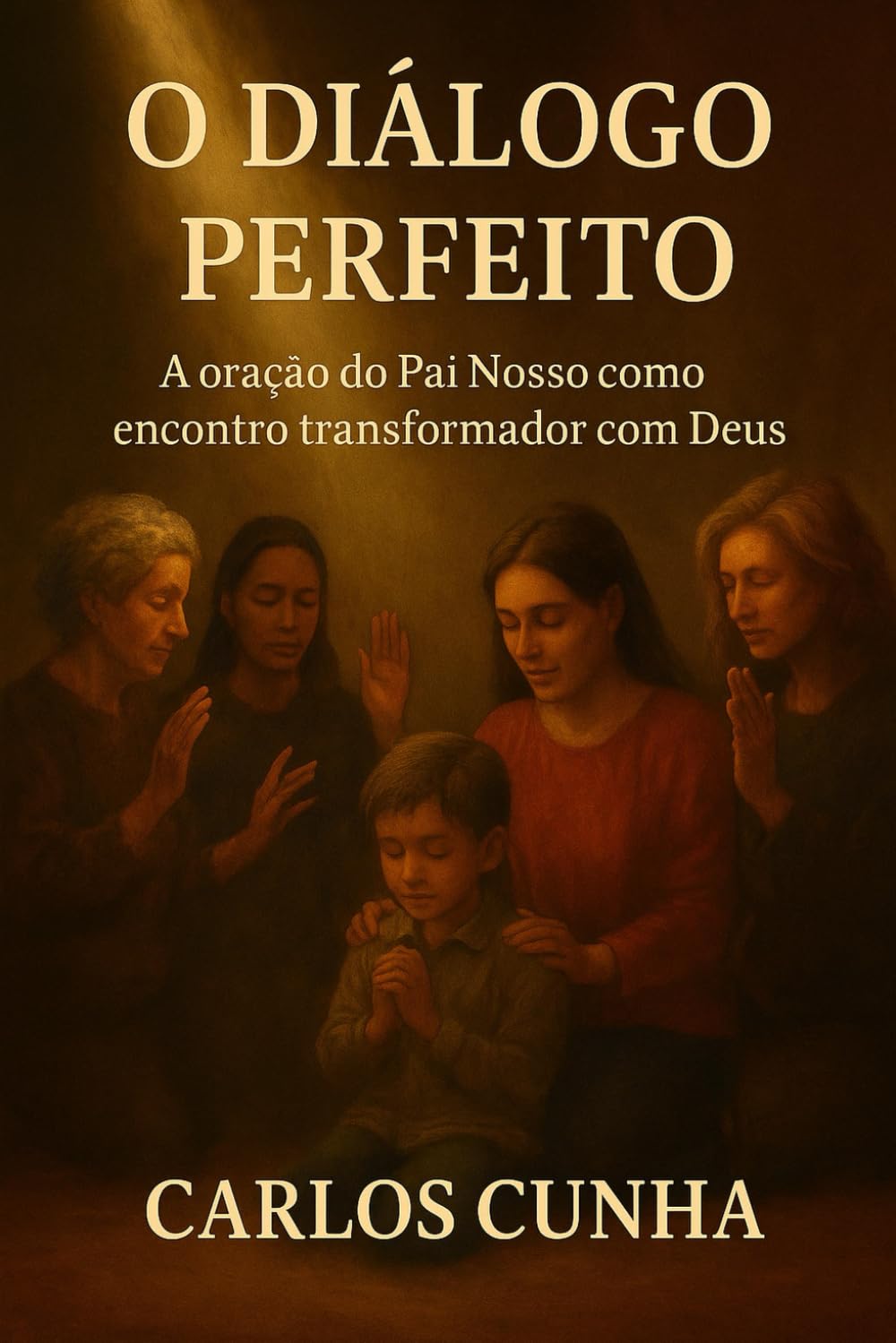 O DIÁLOGO PERFEITO: A oração do Pai Nosso como encontro transformador com Deus