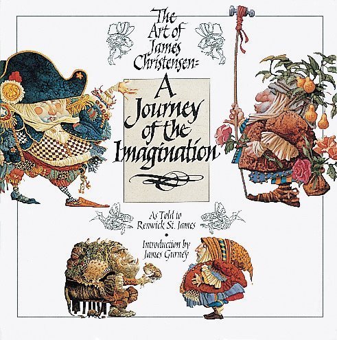 A Journey of the Imagination: The Art of James Christensen A Journey of the Imagination: The Art of James Christensen