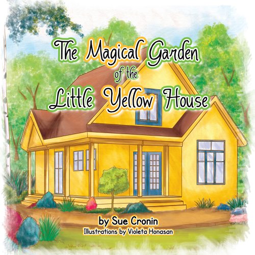 The Magical Garden of the Little Yellow House Kindle edition by