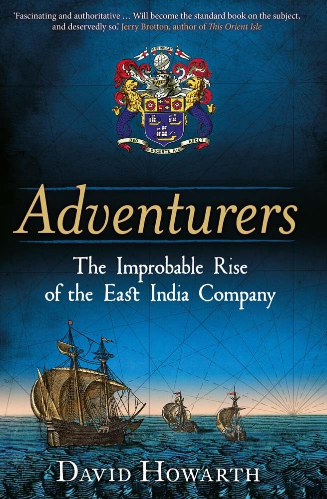 Adventurers Improbable Rise of East India Company 1550-1650 by David Howarth NEW