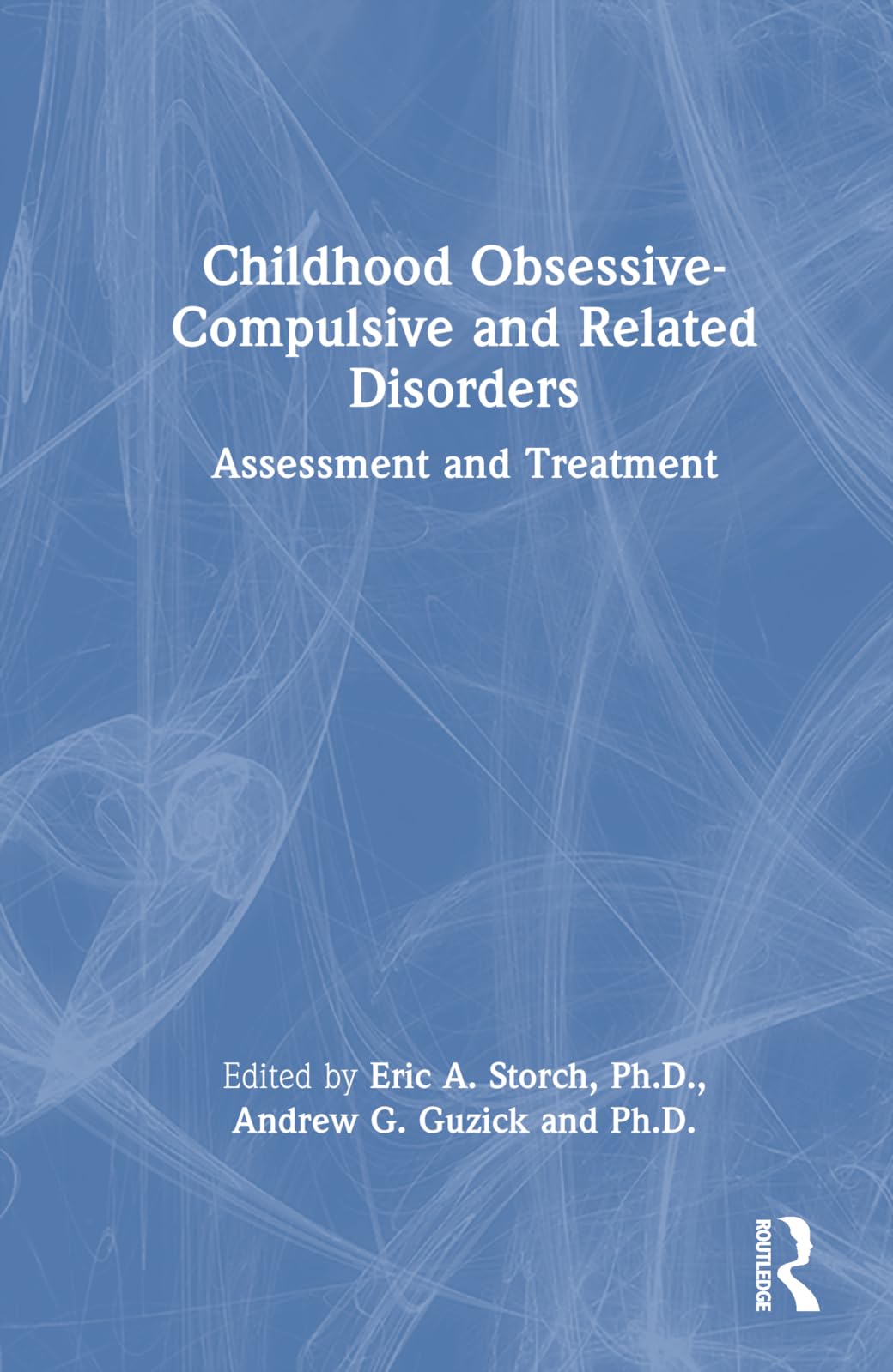 Childhood Obsessive-Compulsive and Related Disorders: Assessment and Treatment