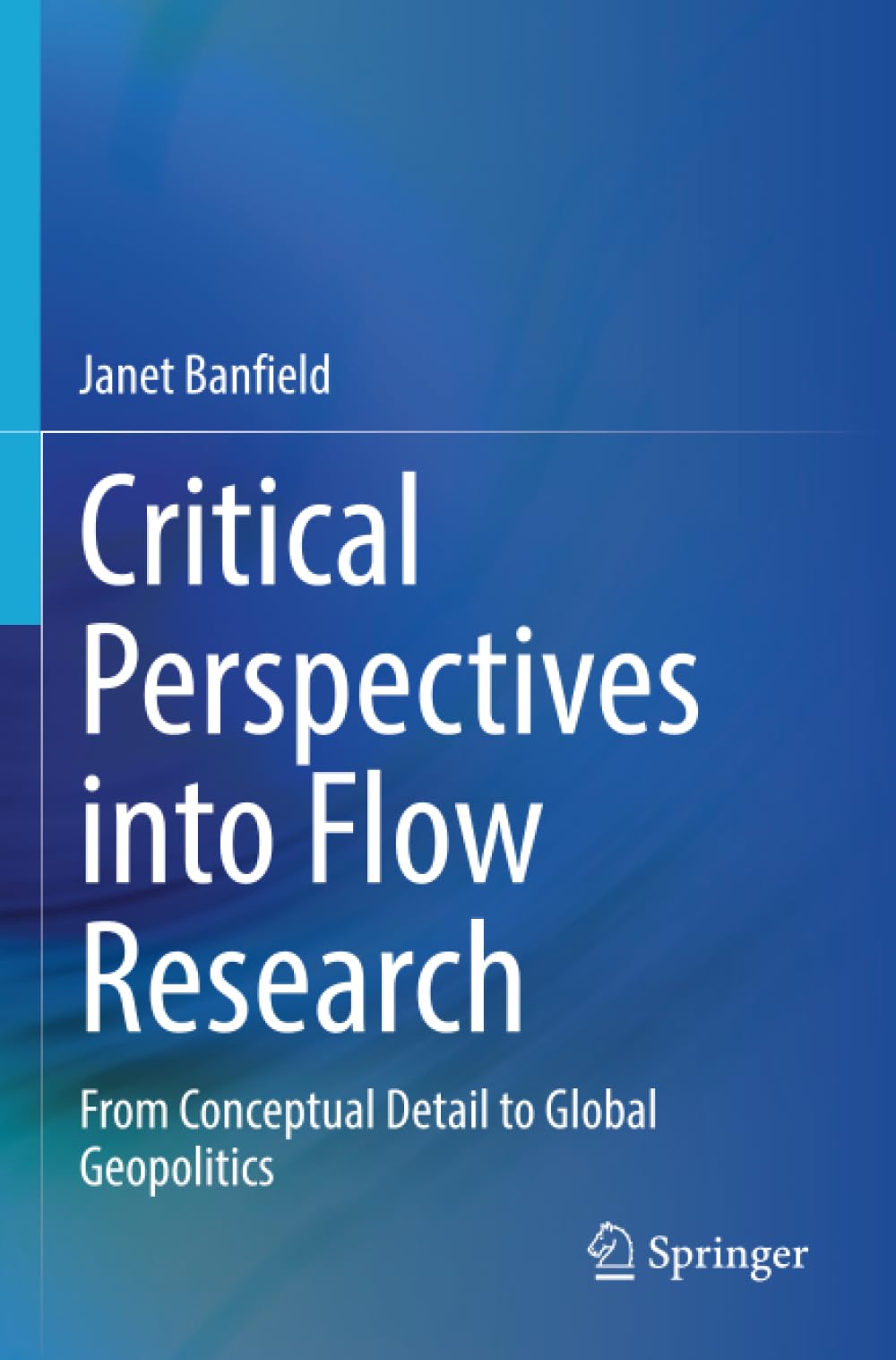 Critical Perspectives into Flow Research: From Conceptual Detail to Global Geopolitics