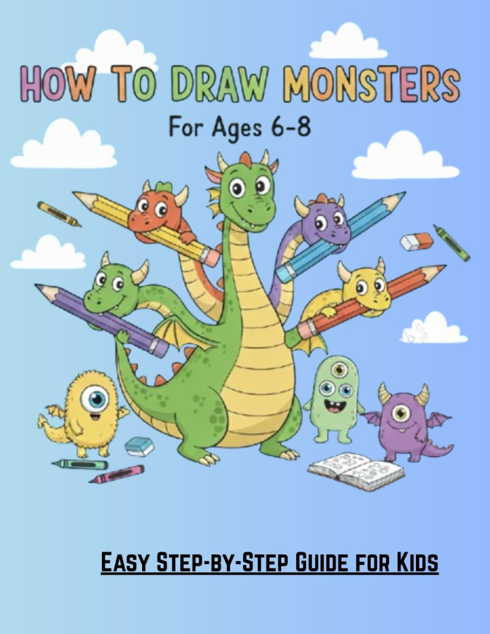 HOW TO DRAW MONSTERS: Scary Monsters For Kids 6-8. Easy Step-by Step instructions.60 pages ... a blank page for you to draw your own