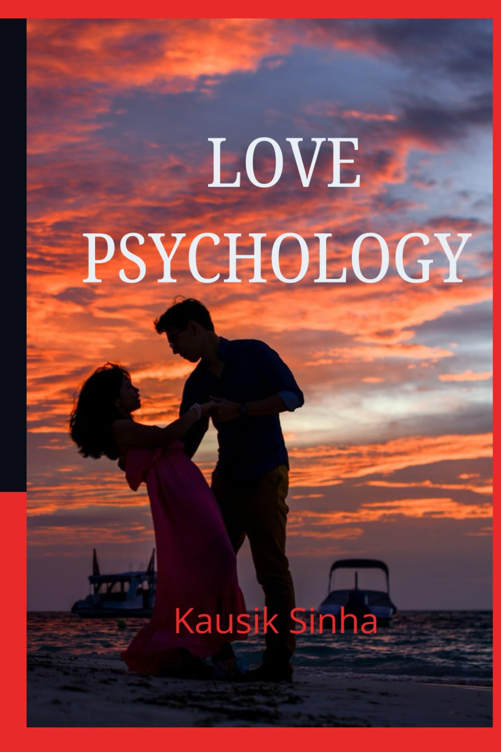 LOVE PSYCHOLOGY: How The Mind Creates Intimacy!
