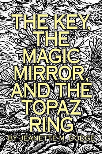 The Key, The Magic Mirror, and The Topaz Ring
