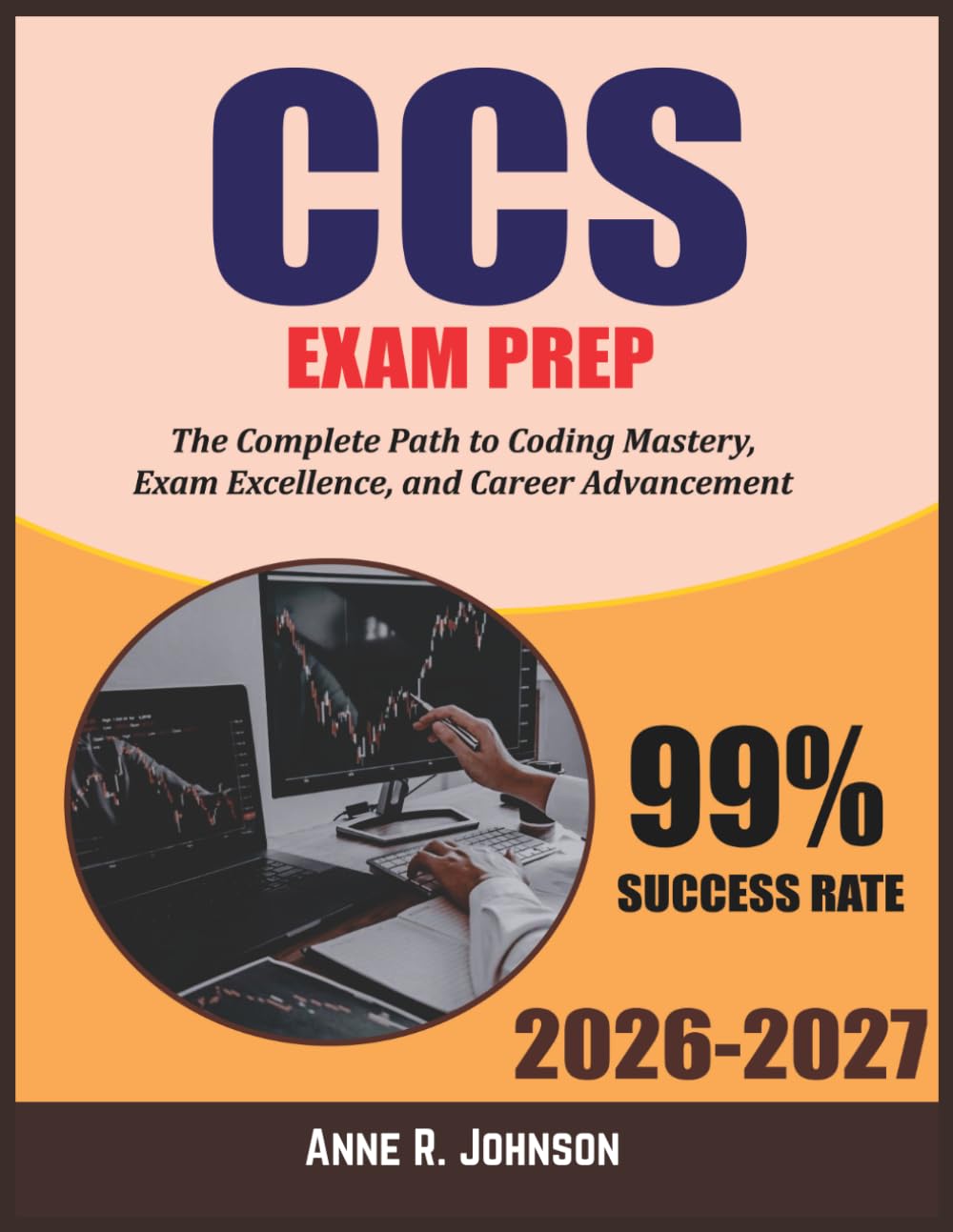 CCS Exam Prep 2026-2027: The Complete Path to Coding Mastery, Exam Excellence, and Career Advancement