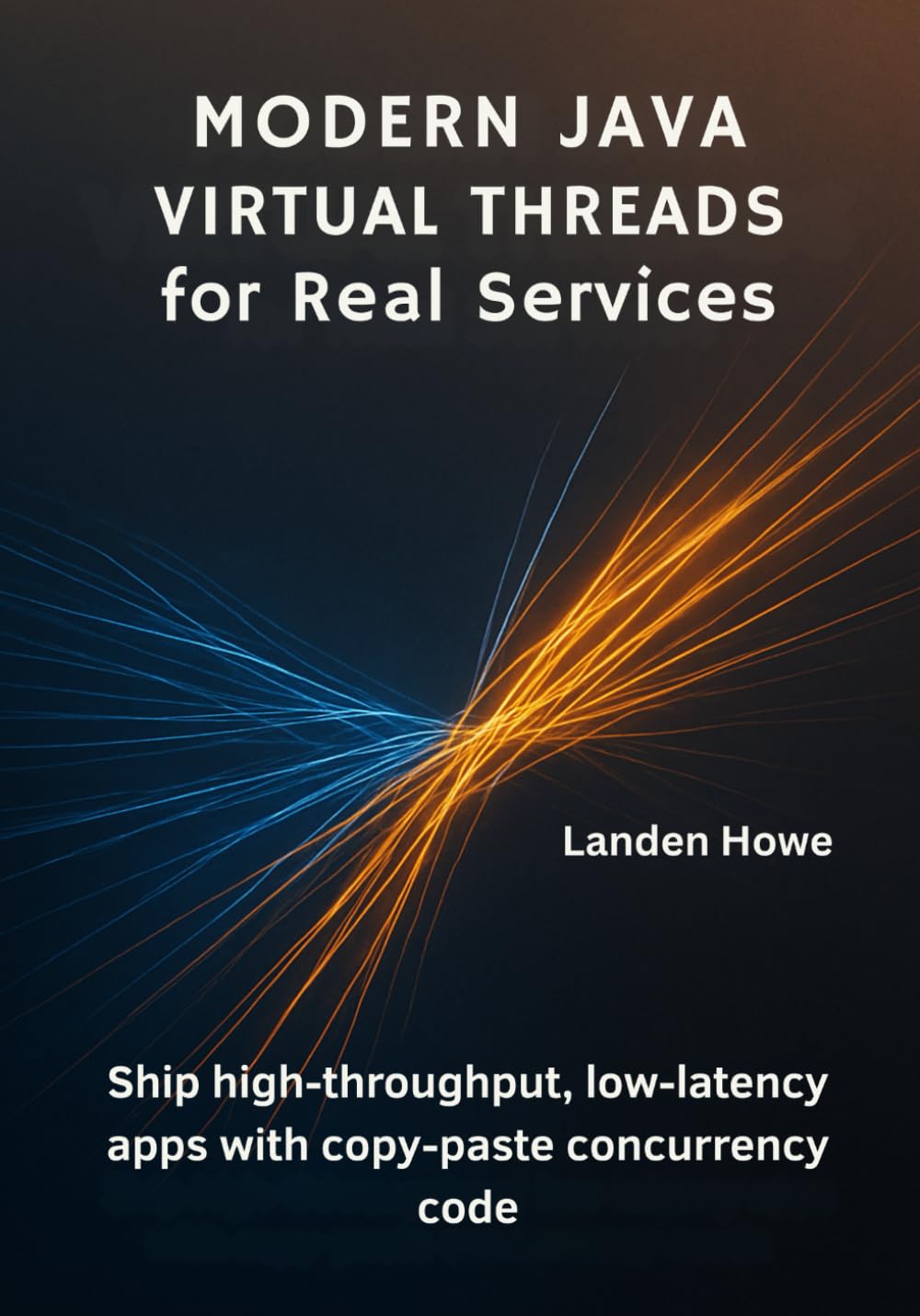 Modern Java Virtual Threads for Real Services: Ship high-throughput, low-latency apps with copy-paste concurrency code