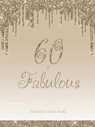 60 &amp; Fabulous Guest Book: 60th Birthday Guestbook for Guests to Sign In, Write Messages and Well Wishes