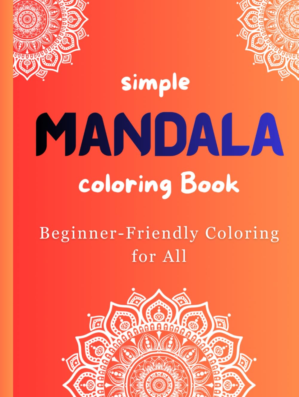 Simple Mandala Coloring Book: Beginner-Friendly Coloring for All