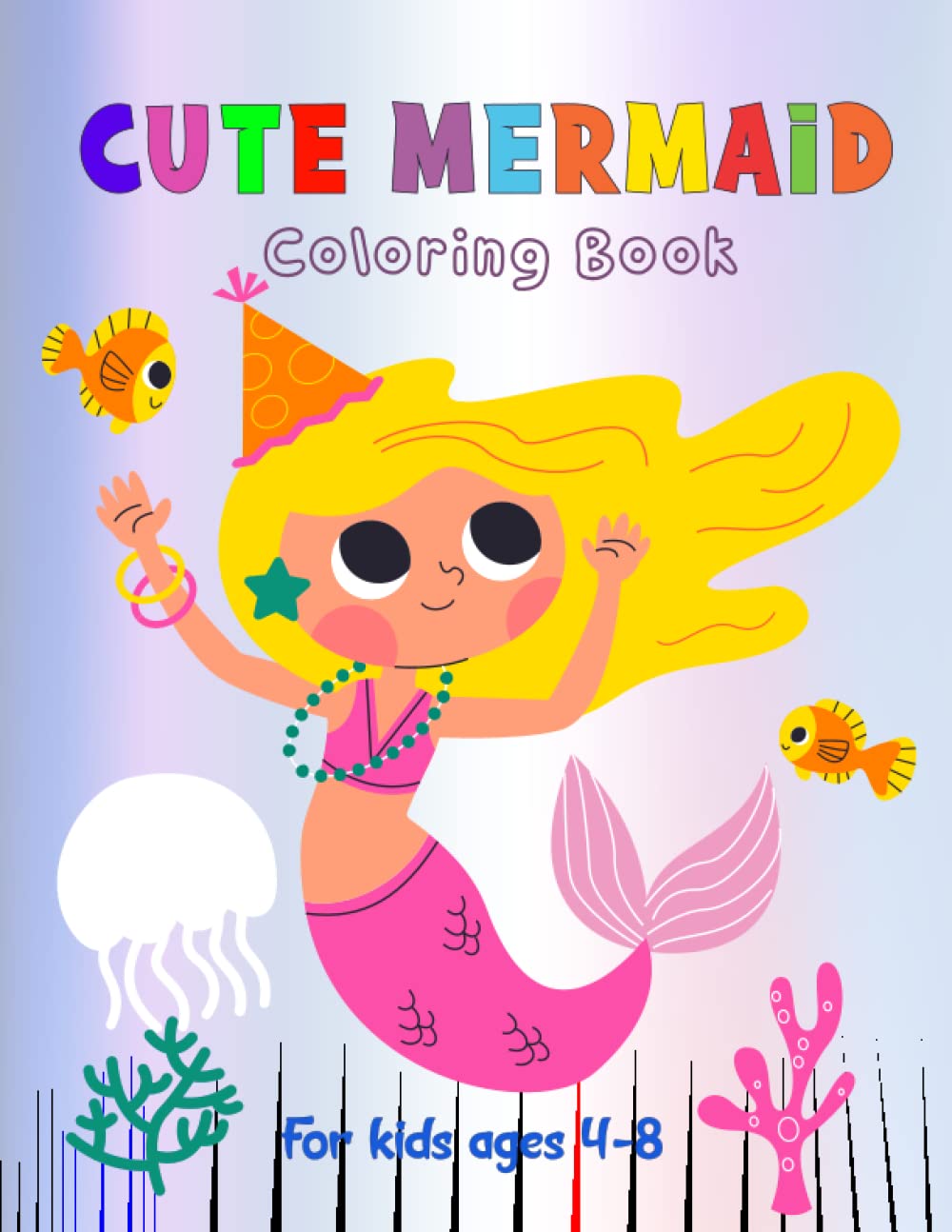 Cute Mermaid Coloring Book For Kids Ages 4-8: Unique Beautiful Mermaids Coloring Pages for Girls and Kids Ages 4-5 & 6-8