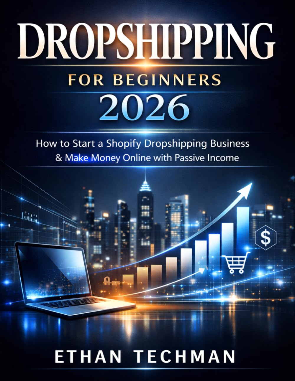 Dropshipping for Beginners 2026: How to Start a Shopify Dropshipping Business & Make Money Online with Passive Income (Smart Income Blueprint)