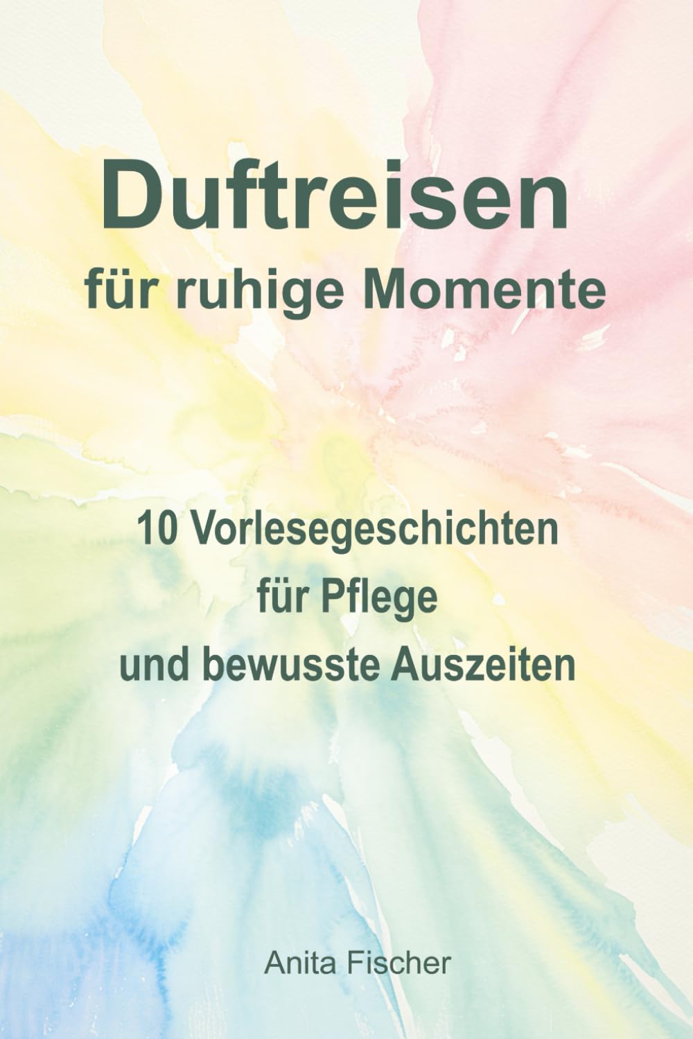 Duftreisen für ruhige Momente: 10 Vorlesegeschichten für Pflege und bewusste Auszeiten