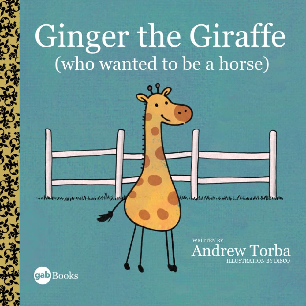 Ginger the Giraffe: (Who Wanted To Be A Horse)