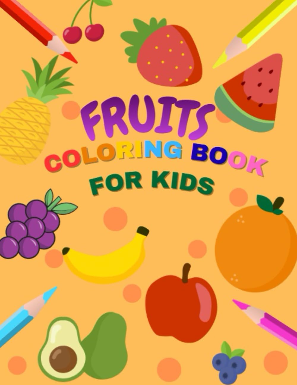 Fruits Coloring Book For Kids: 20+ Big Fruit Coloring Pages with Names for Kids, Toddlers & Preschoolers