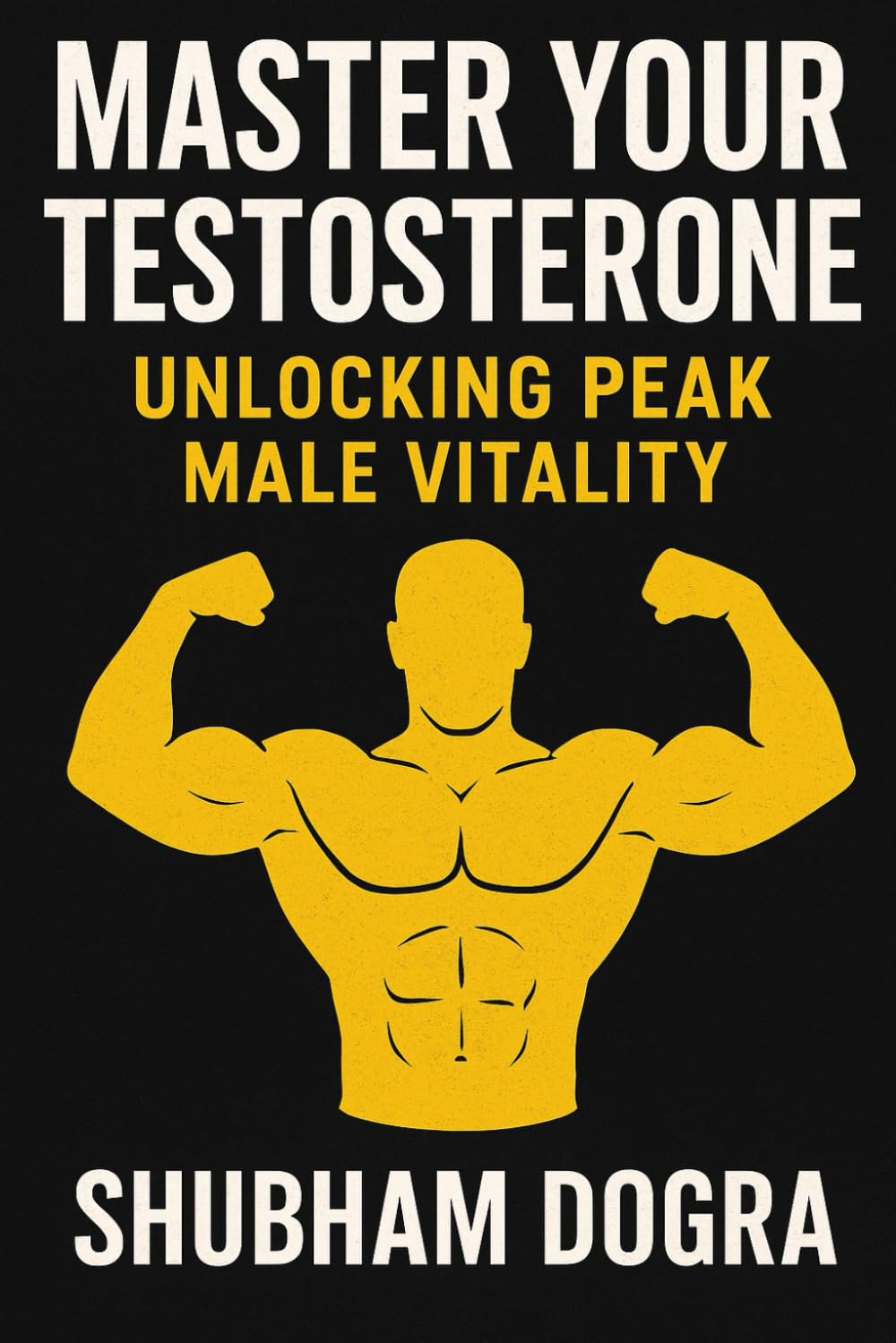 Master Your Testosterone: Unlocking Peak Male Vitality