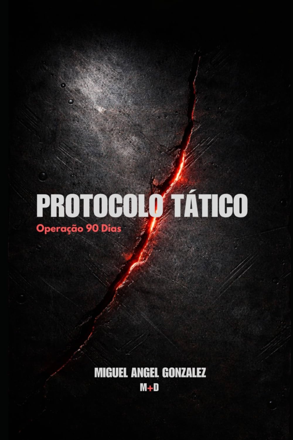 PROTOCOLO TÁTICO: Operação 90 Dias: Destrua sua fragilidade mental e forje a disciplina inquebrável de um Operador. (a ciência da otimização humana)