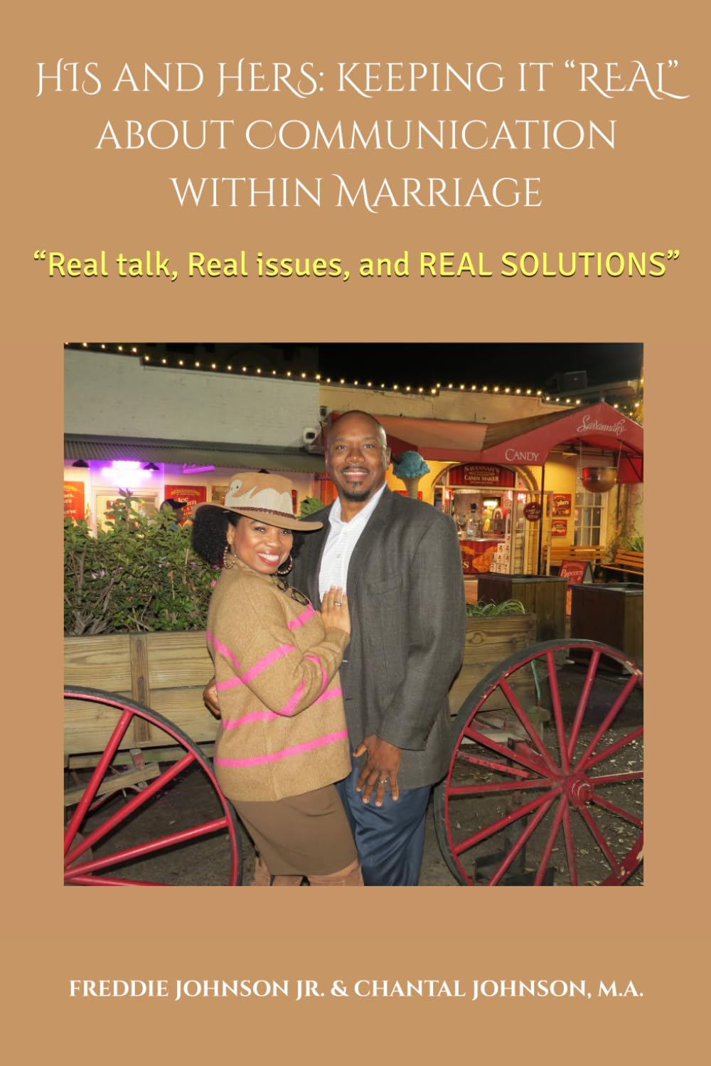 HIS and HERS: Keeping it “REAL” about Communication within Marriage: “Real talk, Real issues, and REAL SOLUTIONS”