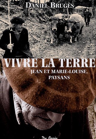 Télécharger Vivre la terre : Jean et Marie-Louise, paysans Livre eBook France