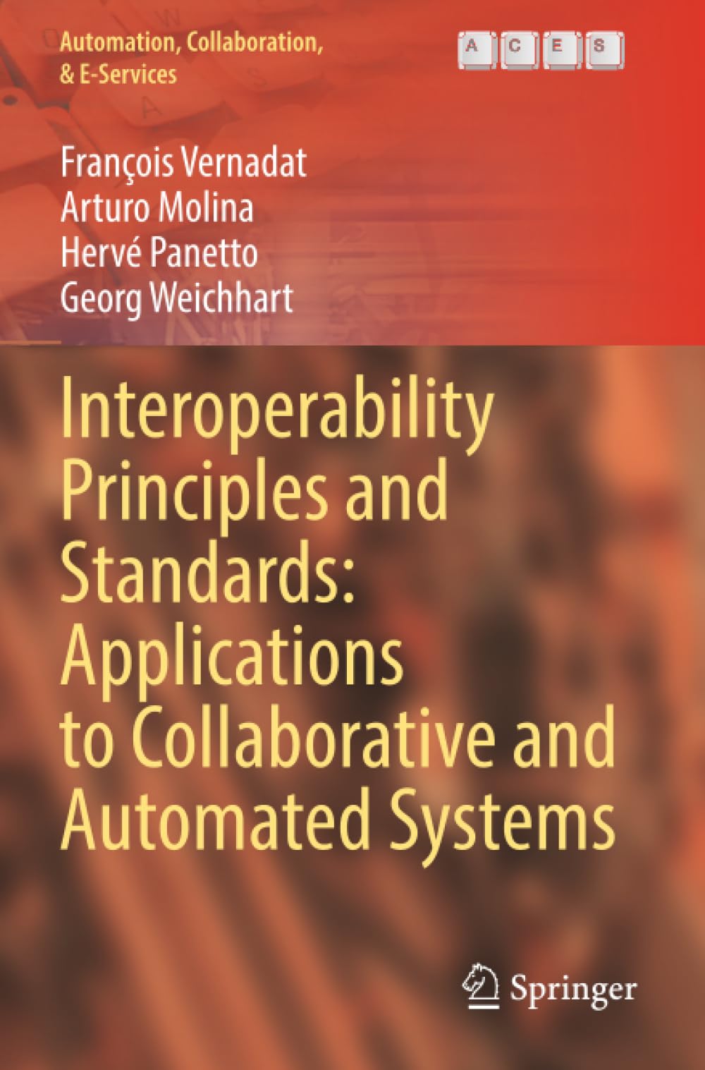 Interoperability Principles and Standards: Applications to Collaborative and Automated Systems (Automation, Collaboration, & E-Services)
