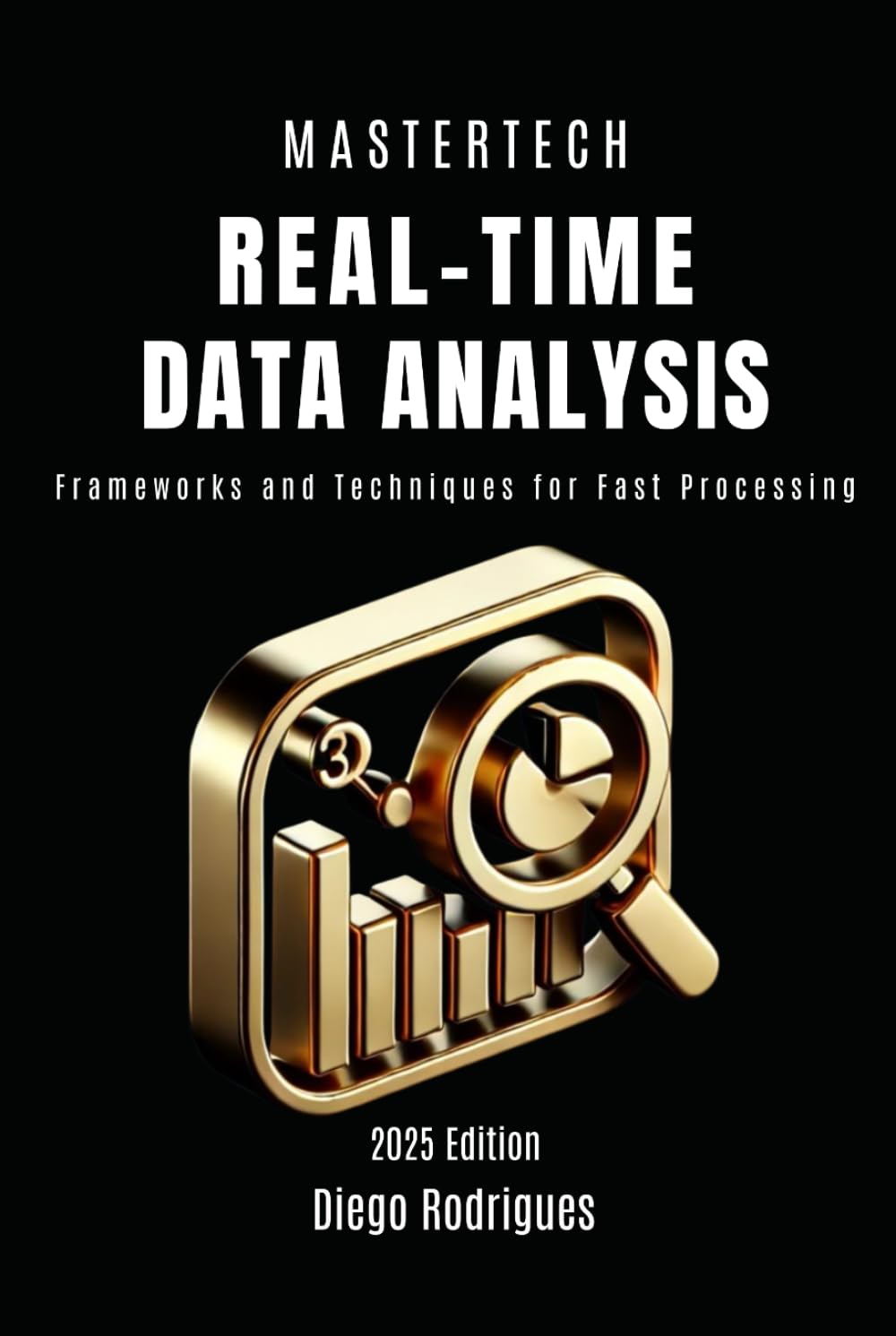 REAL-TIME DATA ANALYSIS: Frameworks and Techniques for Fast Processing (mastertech)