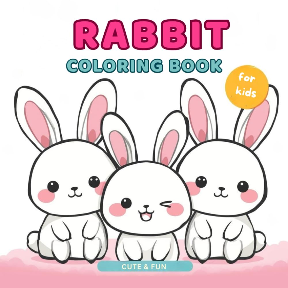 Rabbit Coloring Book for Kids: Cute & Chubby Bunny Adventures | Fun and Easy Coloring Pages for Little Kids