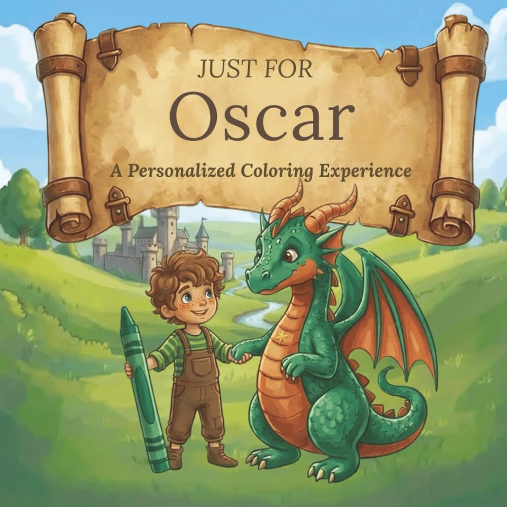 Just for Oscar: A Personalized Coloring Experience: 50 total coloring pages | 28 coloring pages featuring Oscar's name | 22 coloring pages themed for boys (Personalized Coloring Book Series)
