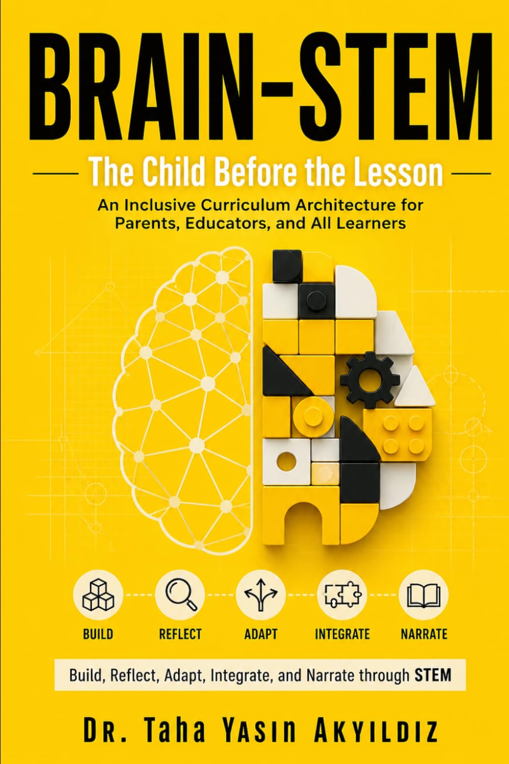BRAIN-STEM: The Child Before the Lesson: A Humane Guide to ASD, ADHD, Inclusion, and Meaningful STEM Learning