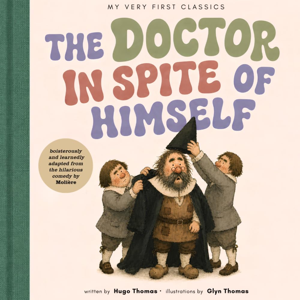 The Doctor in Spite of Himself: After Molière (My Very First Classics)