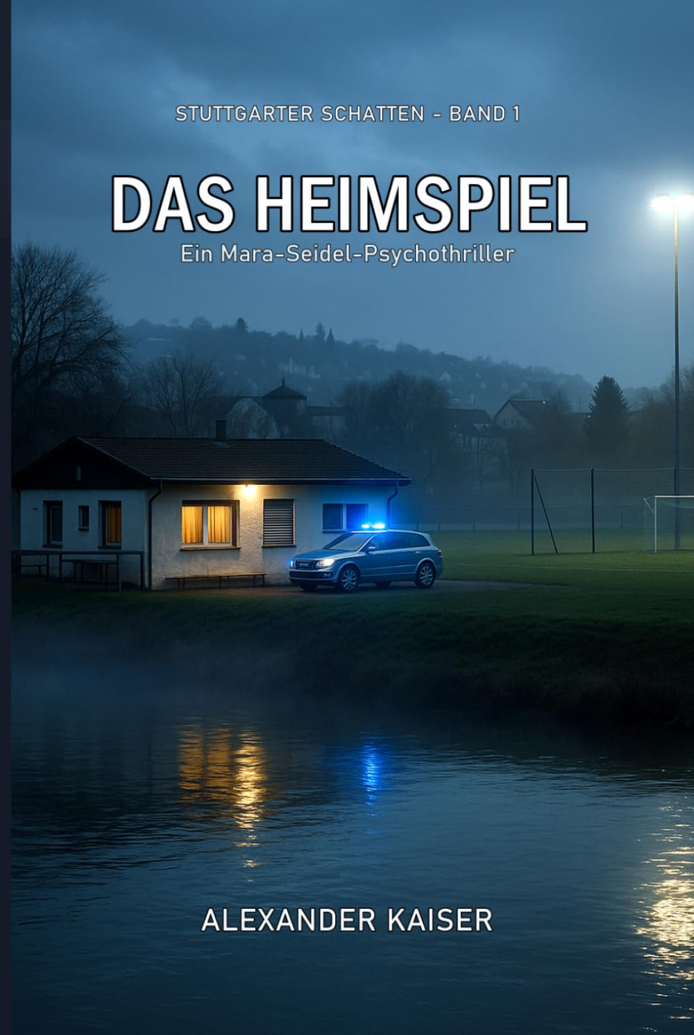 Das Heimspiel: Ein Mara-Seidel-Psychothriller (Stuttgarter Schatten)
