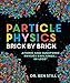 Particle Physics Brick by Brick: Atomic and Subatomic Physics Explained... in LEGO