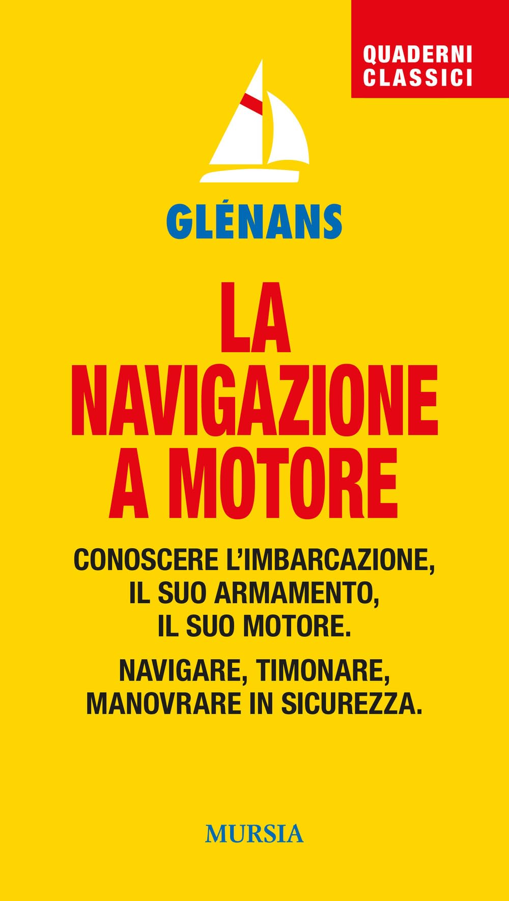 La Navigazione A Motore. Conoscere L'imbarcazione. Il Suo Armamento. Il Suo Motore. Navigare, Timonare. Manovrare In Sicurezza - 4