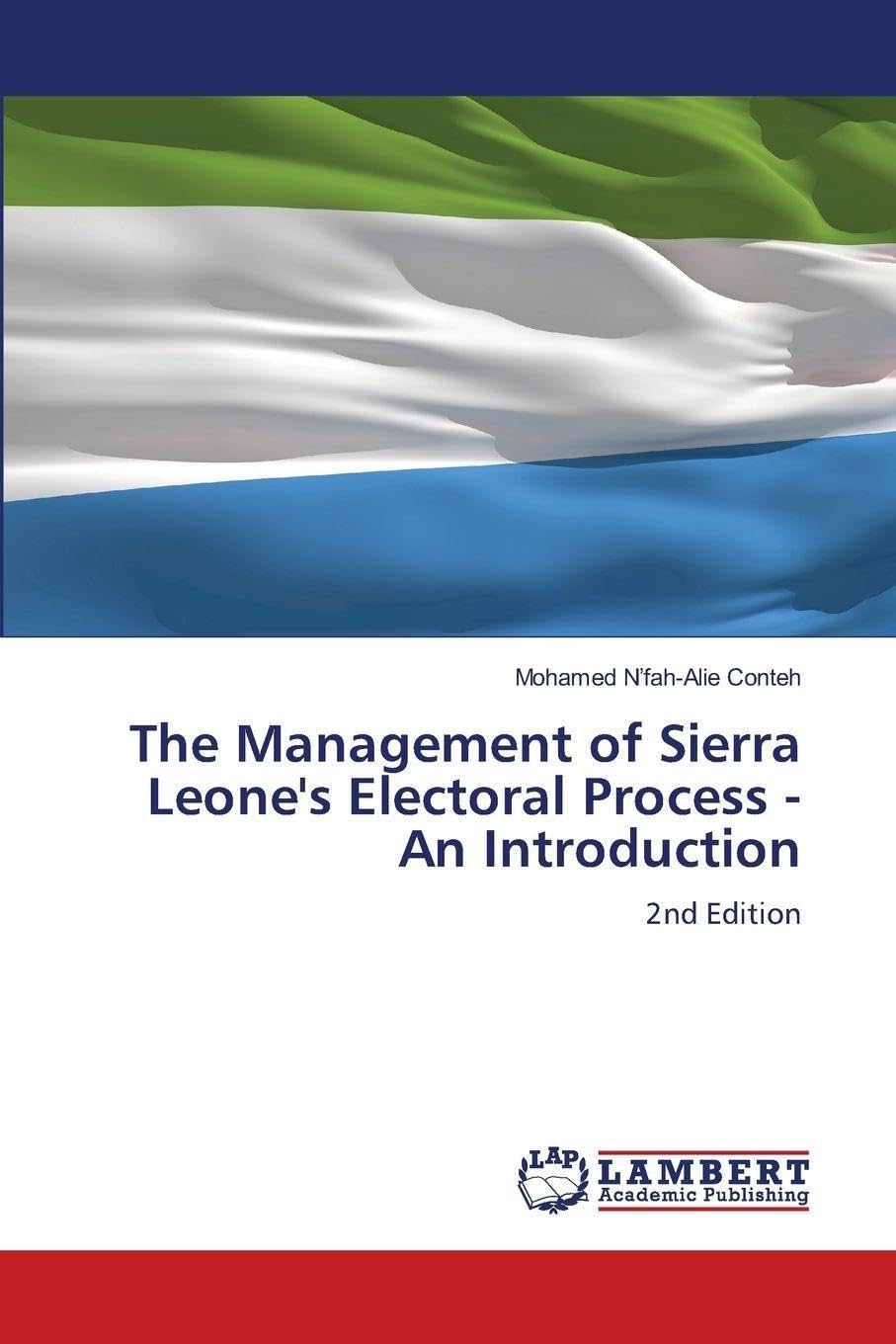 The Management of Sierra Leone's Electoral Process - An Introduction: 2nd Edition