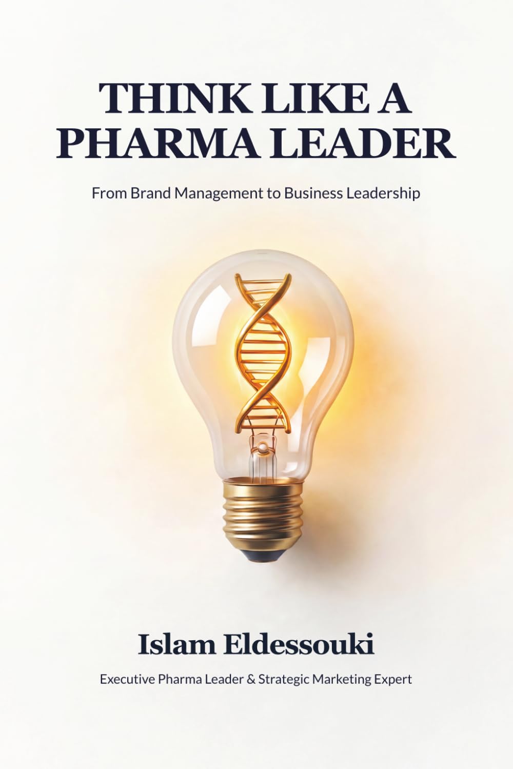 THINK LIKE A PHARMA LEADER: From Execution to Ownership in Pharmaceutical Marketing
