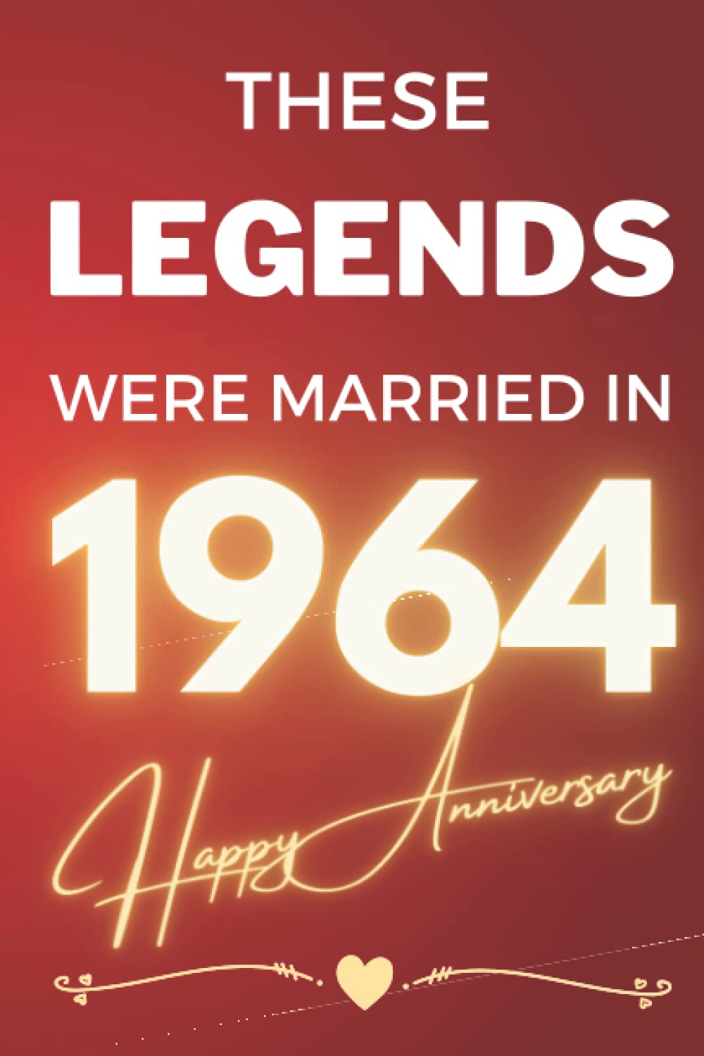 These Legends Were Married In 1964 - Happy Anniversary: - A Wedding Celebration Gift For A Couple Commemorating The Year Of Their Marriage